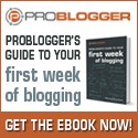 Problogger's Guide to Your First Week of Blogging
